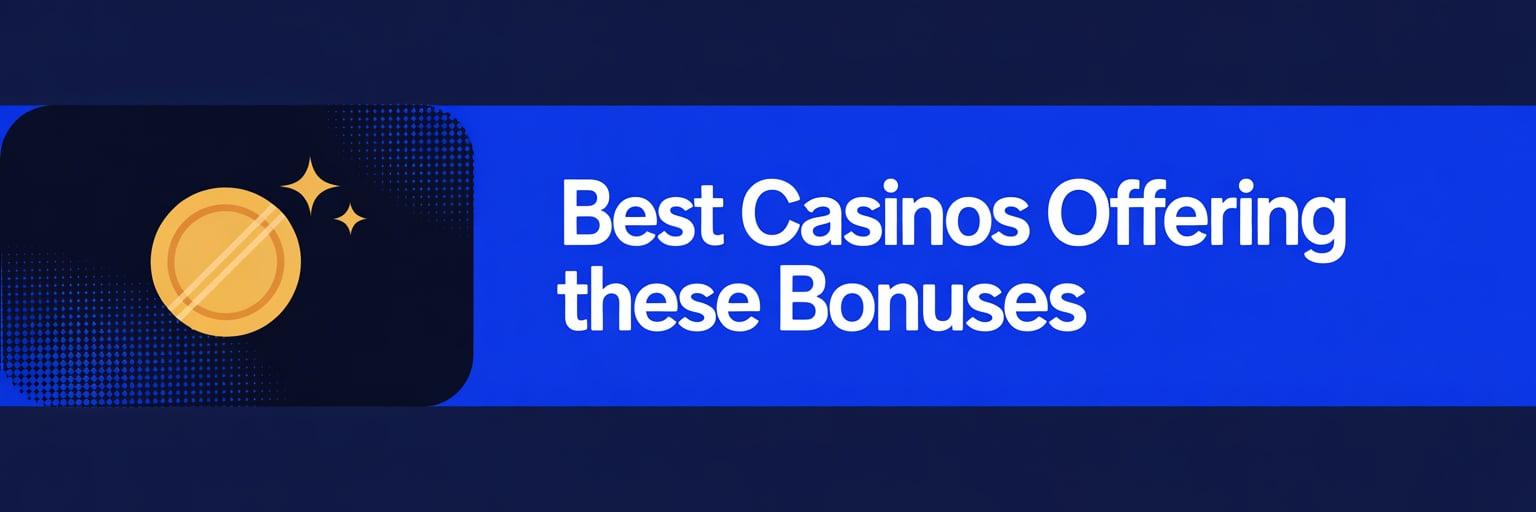 Best Casinos Offering These Bonuses