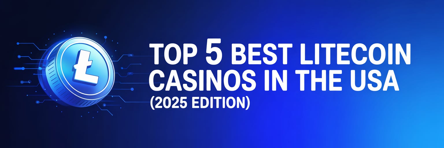 Top 5 Best Litecoin Casinos that accept US players (2025 Edition)