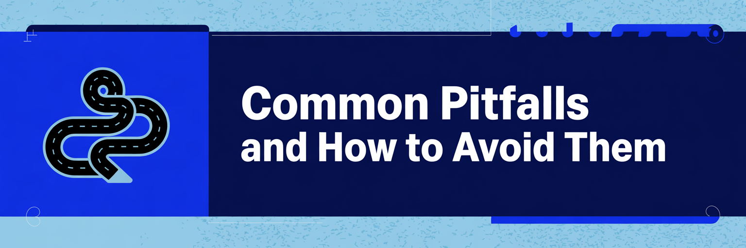 Common Pitfalls and How to Avoid Them