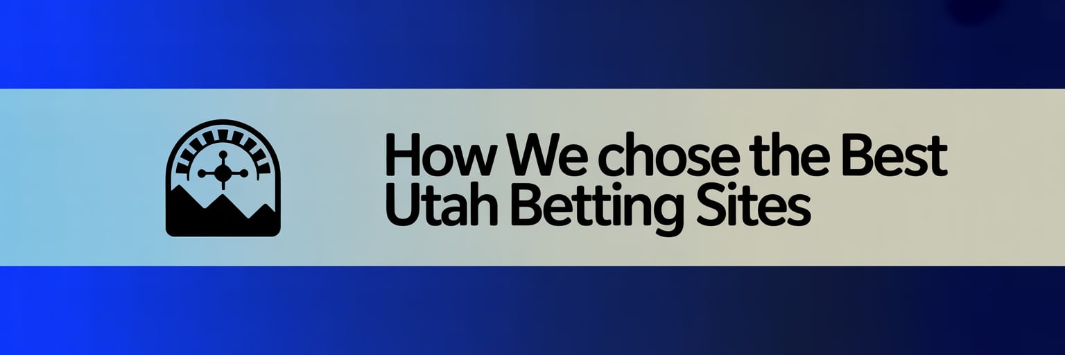 How We Chose the Best Utah Betting Sites
