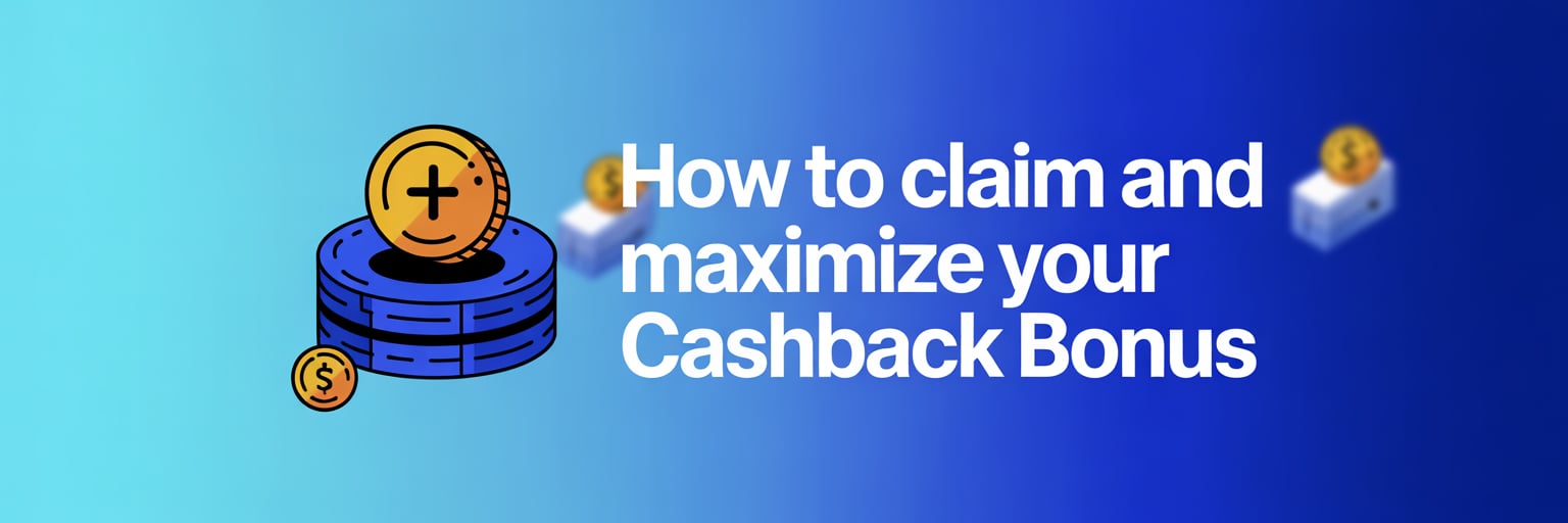 How to Claim and Maximize Your Cashback Bonus