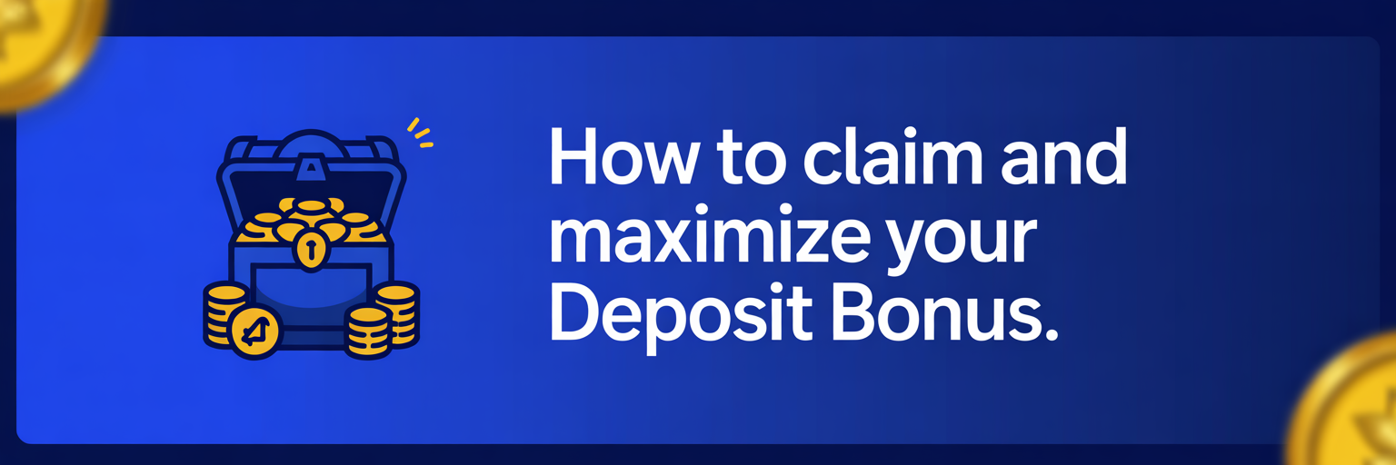 How to Claim and Maximize Your Deposit Bonus