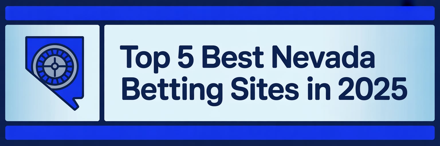 Top 5 Best Nevada Betting Sites in 2025