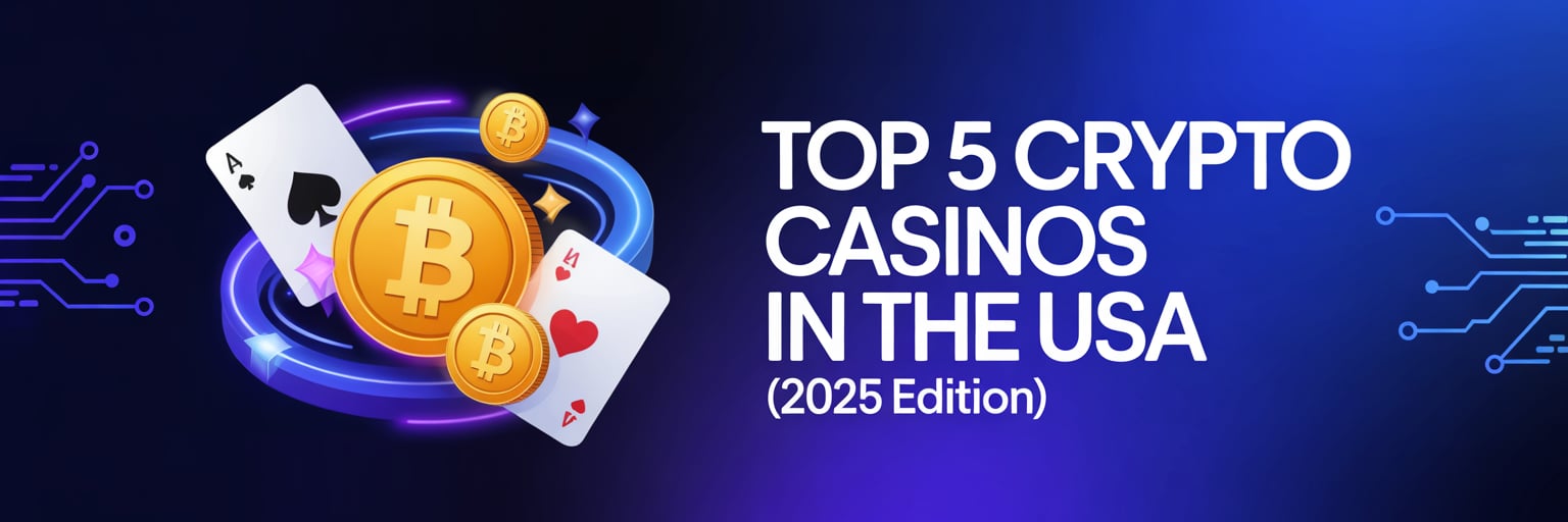 Top 5 Crypto Casinos that accept US players (2025 Edition)